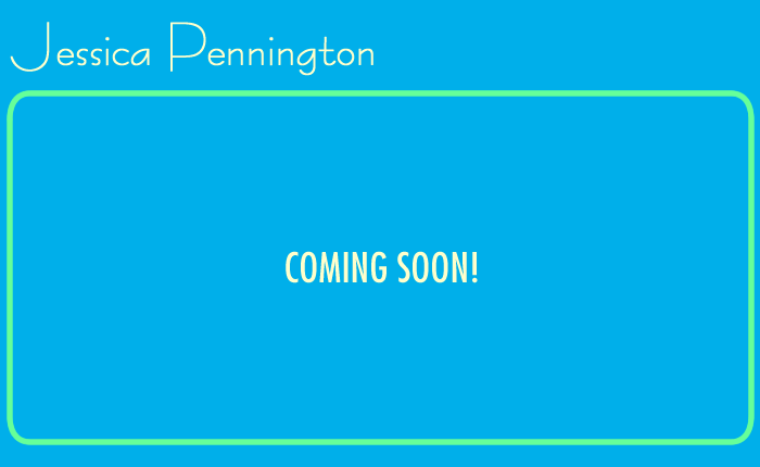 Jessica Pennington - coming soon